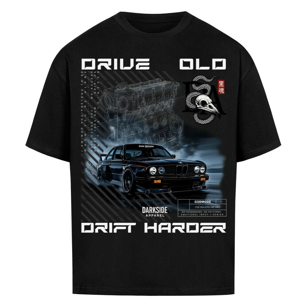 Drive Old Drift Harder - Oversized T-Shirt (240GSM)