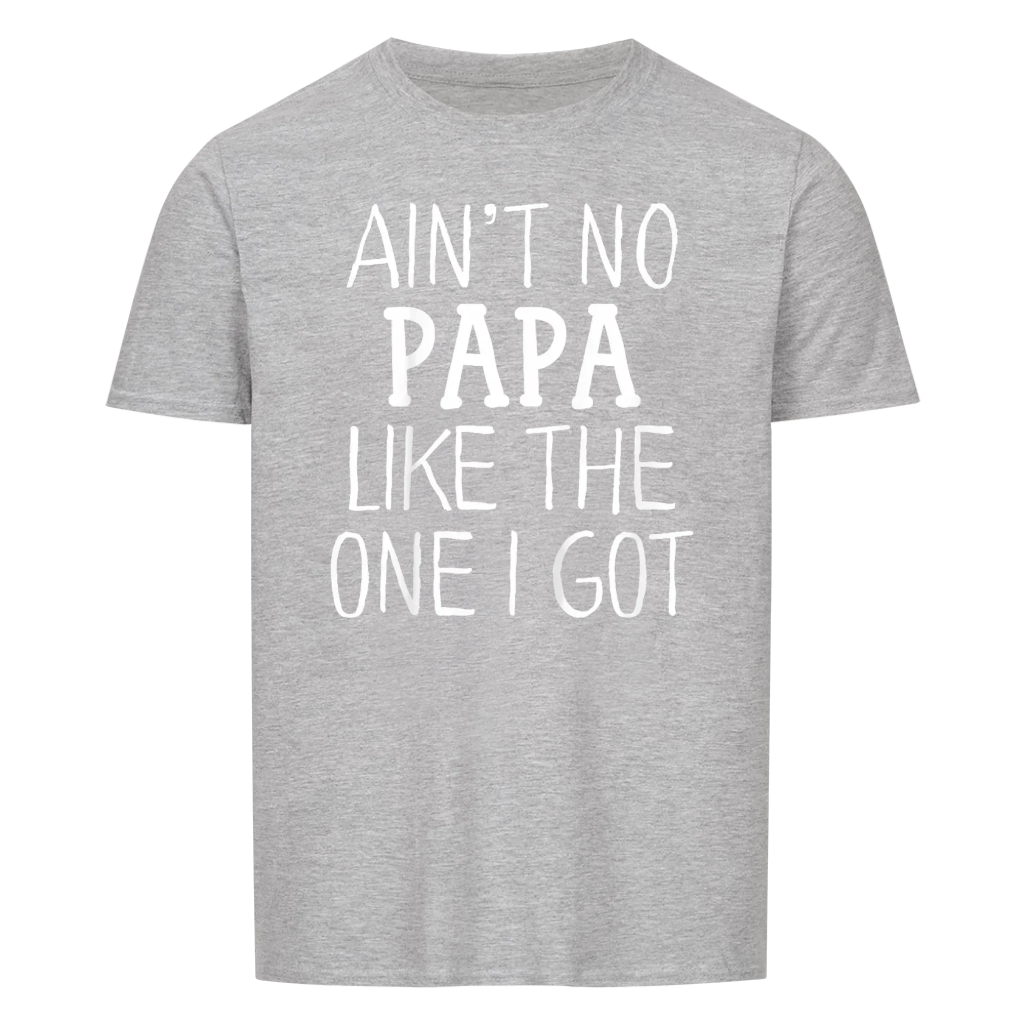 Papa Like One I Got - Shirt
