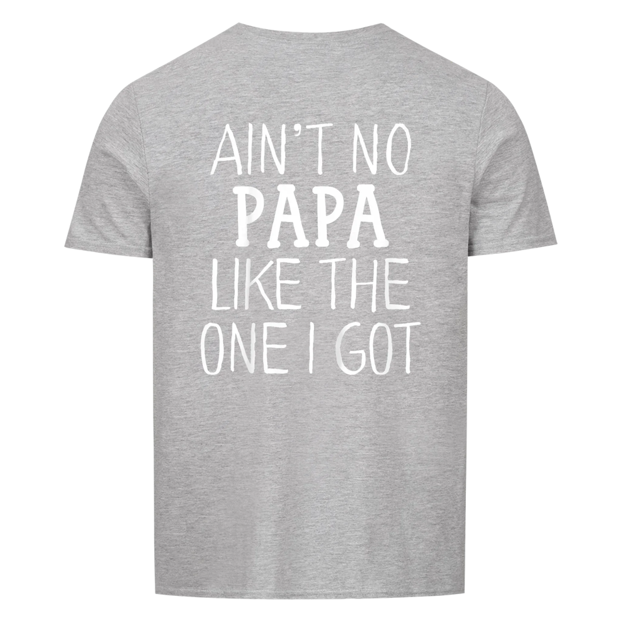 Papa Like One I Got - Shirt