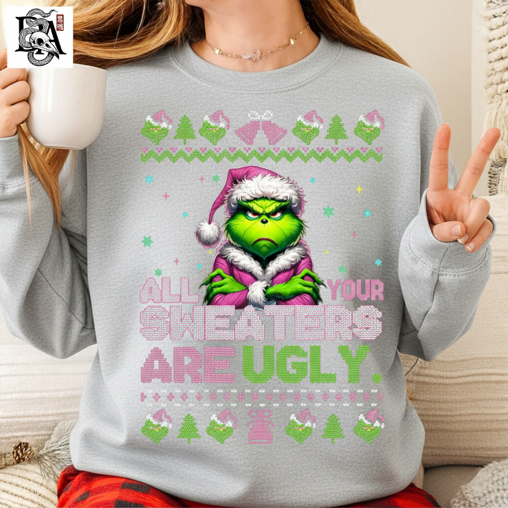 All Your Sweaters Are Ugly -  Sweatshirt