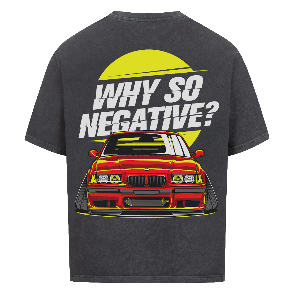 Why So Negative? – E36 Stance - Oversized Shirt