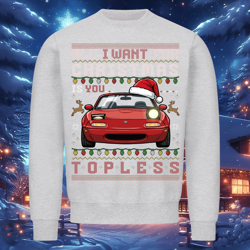 Miata MX5 - I Want you... Topless - Sweatshirt