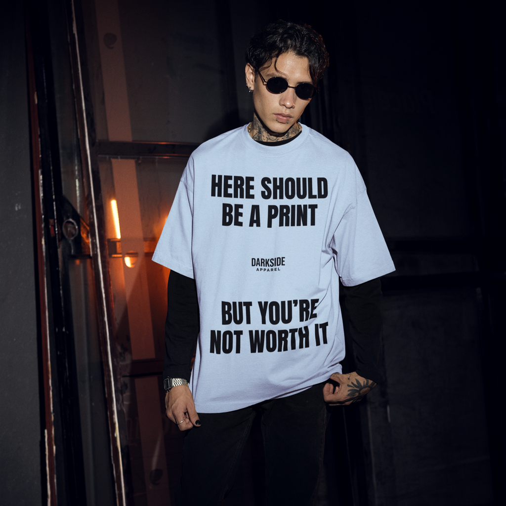 Not Worth It - Oversized Shirt